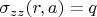 $\sigma_{zz}(r, a) =q$
