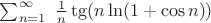$\sum_{n=1}^{\infty}\;\frac{1}{n}\tg (n\ln(1+\cos n))$