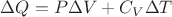 $\Delta Q=P\Delta V+C_V\Delta T$