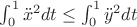 $\int_0^1 \ddot{x}^2dt \le \int_0^1 \ddot{y}^2 dt$ $\int_0^1 \ddot{x}^2dt \le \int_0^1 \ddot{y}^2 dt$