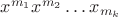 $x^{m_1} x^{m_2} \dots x_{m_k}$