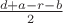 $\frac {d+a-r-b} {2}$