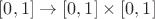 $[0, 1] \to [0, 1] \times [0, 1]$