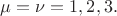 $\mu=\nu=1,2,3.$