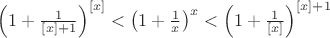 $\left(1+\frac{1}{[x]+1}\right)^{[x]}<\left(1+\frac{1}{x}\right)^{x}<\left(1+\frac{1}{[x]}\right)^{[x]+1}$