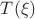 $T(\xi) $