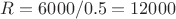 $R=6000/0.5= 12000$