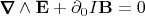 $\pmb\nabla \wedge \mathbf E + \partial_0 I\mathbf B=0$