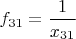 $f_{31}=\dfrac{1}{x_{31}}$