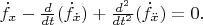 ${\dot{f}}_{x}-\frac{d}{dt}({\dot{f}}_{\dot{x}})+\frac{{d}^{2}}{d{t}^{2}}({\dot{f}}_{\ddot{x}})=0.$