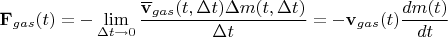 $$\mathbf F_{gas}(t)=-\lim_{\Delta t\to0}\frac{\overline{\mathbf v}_{gas}(t,\Delta t)\Delta m(t,\Delta t)}{\Delta t}=-\mathbf v_{gas}(t)\frac{dm(t)}{dt}$$