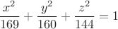 $$ \frac {x^2} {169} + \frac {y^2} {160} + \frac {z^2} {144} = 1 $$