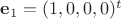 $\mathbf e_1 = (1, 0, 0, 0)^t$