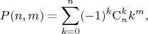 $$
P(n, m) = \sum \limits_{k = 0}^n (-1)^k \mathrm C_n^k k^m,
$$