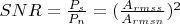 $SNR = \frac{P_s}{P_n} = (\frac{A_{rms s}}{A_{rms n}})^2$