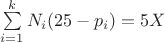 $\sum\limits_{i=1}^k{N_i(25-p_i)}=5X$