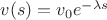 $v(s)=v_0e^{-\lambda s}$ $v(s)=v_0e^{-\lambda s}$