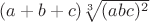$(a+b+c)\sqrt[3]{(abc)^2}$