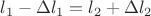$l_1-\Delta l_1 = l_2 + \Delta l_2$