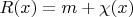 $R(x)=m+\chi(x)$