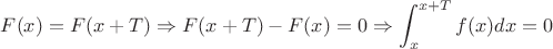 $F(x)=F(x+T)\Rightarrow F(x+T)-F(x)=0 \Rightarrow \displaystyle \int_{x}^{x+T}f(x)dx=0$