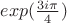 $exp(\frac{3i\pi}{4})$ $exp(\frac{3i\pi}{4})$