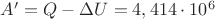 $A'=Q-\Delta U=4,414\cdot10^{6}$