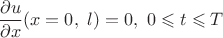 $$\dfrac {\partial u}{\partial x}(x=0, \ l)=0, \ 0 \leqslant t \leqslant T$$
