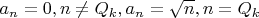 $a_n=0,n\not =Q_k, a_n=\sqrt n ,n=Q_k$