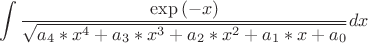 $$ \int \frac {\exp{(-x)}} {\sqrt{a_4*x^4+a_3*x^3+a_2*x^2+a_1*x+a_0}} dx $$