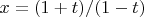 $x=(1+t)/(1-t)$