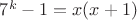 $7^k-1=x(x+1)$