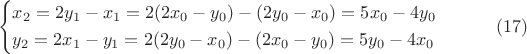 $$
\left\{ \begin{gathered}
  x_2  = 2y_1  - x_1  = 2(2x_0  - y_0 ) - (2y_0  - x_0 ) = 5x_0  - 4y_0  \hfill \\
  y_2  = 2x_1  - y_1  = 2(2y_0  - x_0 ) - (2x_0  - y_0 ) = 5y_0  - 4x_0  \hfill \\ 
\end{gathered}  \right \eqno(17)
$$
