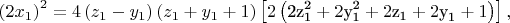 $$\left( {2x_1 } \right)^2  = 4\left( {z_1  - y_1 } \right)\left( {z_1  + y_1  + 1} \right)\left[ {2\left( {{\text{2z}}_{\text{1}}^{\text{2}}  + 2{\text{y}}_{\text{1}}^{\text{2}}  + 2{\text{z}}_{\text{1}}  + 2{\text{y}}_{\text{1}}  + 1} \right)} \right],$$