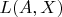 $L(A, X)$