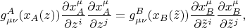 $$g^{A}_{\mu \nu}(x_A(z)) \frac{\partial x^{\mu}_{A}}{\partial z^i}  \frac{\partial x^{\mu}_{A}}{\partial z^j}= g^{B}_{\mu \nu}(x_B(\tilde{z})) \frac{\partial x^{\mu}_{B}}{\partial \tilde{z}^i}  \frac{\partial x^{\mu}_{B}}{\partial \tilde{z}^j},
$$