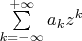 $\sum\limits_{k = -\infty}^{+\infty} a_k z^k$