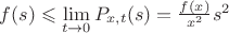 $f(s)\leqslant\lim\limits_{t\to0} P_{x,t}(s)=\frac{f(x)}{x^2}s^2$