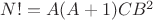 $N! = A(A+1)CB^2$