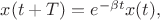 $x(t+T)=e^{-\beta t}x(t),$