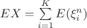 $EX = \sum\limits_{i = 1}^K E(\xi_i^n)$