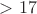 $>17$