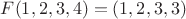 $F(1,2,3,4) = (1,2,3,3)$