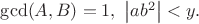 $\gcd (A,B)=1,\ \left | ab^2 \right |<y.$ $\gcd (A,B)=1,\ \left | ab^2 \right |<y.$
