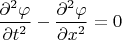 $\dfrac{\partial^2\varphi}{\partial t^2}-\dfrac{\partial^2\varphi}{\partial x^2}= 0$