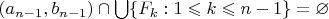 $(a_{n-1},b_{n-1})\cap\bigcup\{F_k:1\leqslant k\leqslant n-1\}=\varnothing$