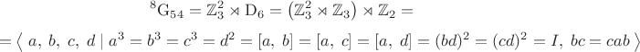 $${}^8\mathrm{G}_{54}=\mathbb{Z}_3^2\rtimes\mathrm{D}_6=\left(\mathbb{Z}_3^2\rtimes\mathbb{Z}_3\right)\rtimes\mathbb{Z}_2=$$ $$=\left\langle\;a,\;b,\;c,\;d\;|\;a^3=b^3=c^3=d^2=[a,\;b]=[a,\;c]=[a,\;d]=(bd)^2=(cd)^2=I,\;bc=cab\;\right\rangle$$