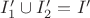 $I'_1 \cup I'_2 =I'$