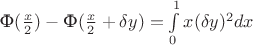 $\text{Ф}(\frac{x}{2})-\text{Ф}(\frac{x}{2}+\delta y)=\int\limits_{0}^{1}x(\delta y)^2dx$