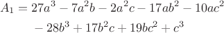 $$\begin{aligned}
A_1={}&27a^3-7a^2b-2a^2c-17ab^2-10ac^2\\
&-28b^3+17b^2c+19bc^2+c^3
\end{aligned}$$
